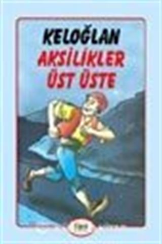 Keloğlan Aksilikler Üst Üste