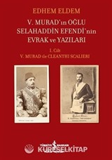 V. Murad'ın Oğlu Selahaddin Efendi'nin Evrak ve Yazıları