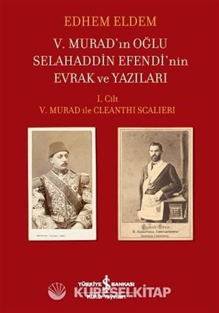 V. Murad'ın Oğlu Selahaddin Efendi'nin Evrak ve Yazıları