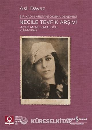 Necile Tevfik Arşivi Açıklamalı Kataloğu (1924-1954)