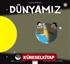 Dünyamız