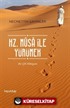 Hz. Musa ile Yürümek