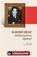 Milliyetçilerin Ağabeyi Rahmi Eray