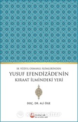 18.Yüzyıl Osmanlı Alimlerinden Yusuf Efendizade'nin Kıraat İlmindeki Yeri