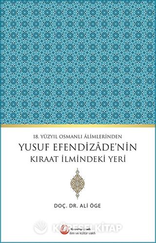 18.Yüzyıl Osmanlı Alimlerinden Yusuf Efendizade'nin Kıraat İlmindeki Yeri