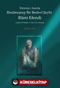 Yirminci Asırda Rindmeşrep Bir Bedevi Şeyhi Rami Efendi