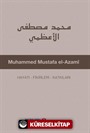 Muhammed Mustafa El-Azamî Hayatı - Fikirleri - Katkıları
