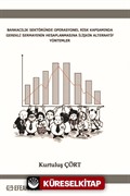Bankacılık Sektöründe Operasyonel Risk Kapsamında Gerekli Sermayenin Hesaplanmasına İlişkin Alternatif Yöntemler