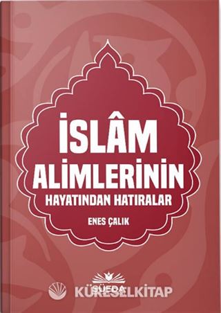 İslam Alimlerinin Hayatından Hatıralar