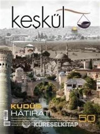 Keşkül Sayı:50 / Kudüs Hatıratı