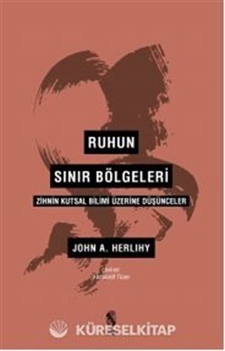 Ruhun Sınır Bölgeleri Zihnin Kutsal Bilimi Üzerine Düşünceler