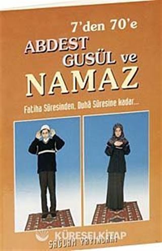7'den 70'e Abdest Gusül ve Namaz Kod:011 (Küçük Boy Kuşe Kağıt)