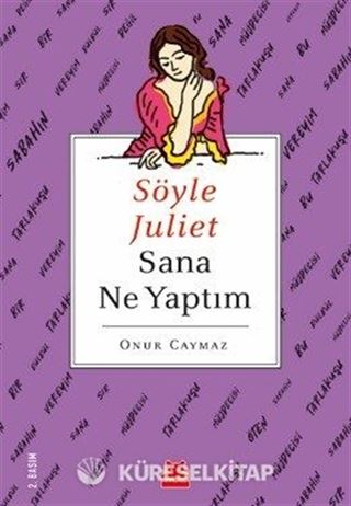 Söyle Juliet Sana Ne Yaptım