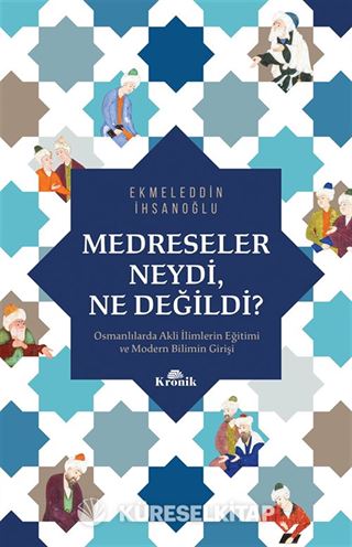 Medreseler Neydi, Ne Değildi?