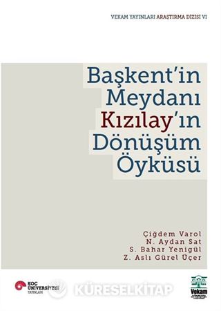 Başkent'in Meydanı Kızılay'ın Dönüşüm Öyküsü