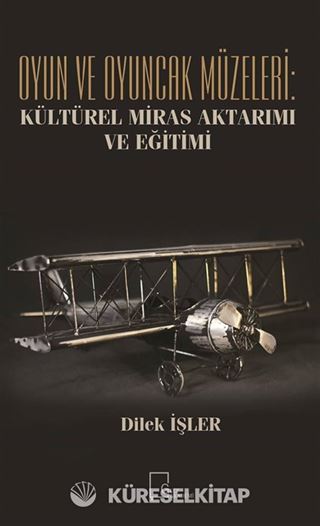 Oyun ve Oyuncak Müzeleri: Kültürel, Miras Aktarımı ve Eğitimi