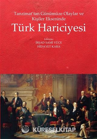 Tanzimat'tan Günümüze Olaylar ve Kişiler Ekseninde Türk Hariciyesi