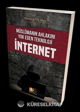 Müslümanın Ahlakını Yok Eden Teknoloji İnternet