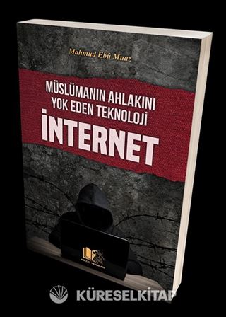 Müslümanın Ahlakını Yok Eden Teknoloji İnternet