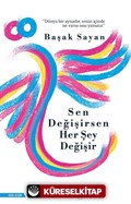 Sen Değişirsen Her Şey Değişir