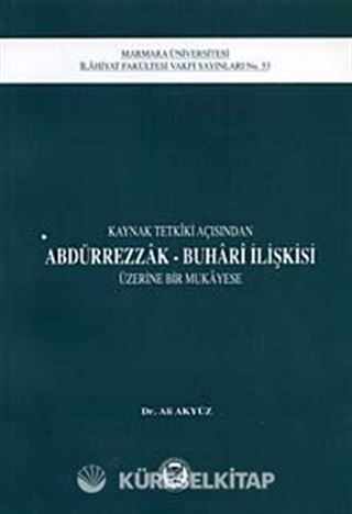 Kaynak Tetkiki Açısından Abdürrezzak-Buhari İlişkisi Üzerine Bir Mukayese