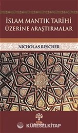 İslam Mantık Tarihi Üzerine Araştırmalar