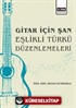 Gitar İçin Şan Eşlikli Türkü Düzenlemeleri