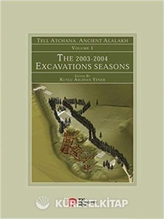 Tell Atchana, Ancient Alalakh Volume 1 - The 2003-2004 Excavations Seasons