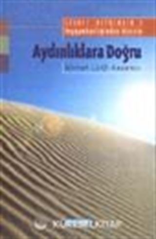Aydınlıklara Doğru: Saadet Devrinden: 2 / Peygamberliğinden Hicrete