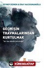 Geçmişin Travmalarından Kurtulmak