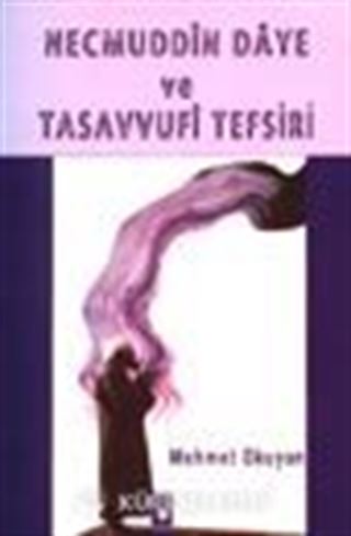 Necmuddin Daye ve Tasavvufi Tefsiri