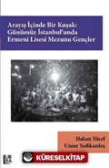 Arayış İçinde Bir Kuşak:Günümüz İstanbul'unda Ermeni Lisesi Mezunu Gençler