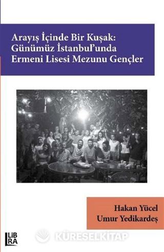 Arayış İçinde Bir Kuşak:Günümüz İstanbul'unda Ermeni Lisesi Mezunu Gençler