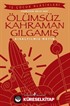 Ölümsüz Kahraman Gılgamış (Kısaltılmış Metin)