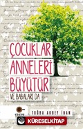 Çocuklar Anneleri Büyütür ve Babaları Da