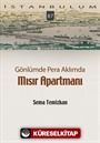 Gönlümde Pera Aklımda Mısır Apartmanı / İstanbulum