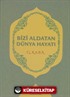 Bizi Aldatan Dünya Hayatı