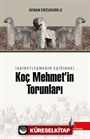 Aşiretleşmenin Eşiğinde Koç Mehmet'in Torunları