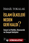 İslam Ülkeleri Neden Geri Kaldı?