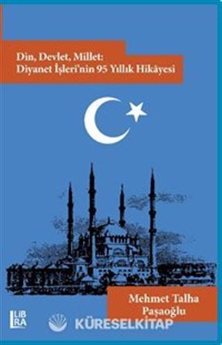 Din, Devlet, Millet: Diyanet İşleri'nin 95 Yıllık Hikayesi