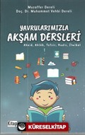 Yavrularımızla Akşam Dersleri (Akaid, Ahlak, Tefsir, Hadis, İlmihal)