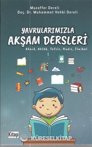 Yavrularımızla Akşam Dersleri (Akaid, Ahlak, Tefsir, Hadis, İlmihal)