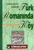 Cumhuriyet Dönemi Türk Romanında Köy