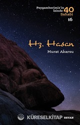 Hz. Hasan: Peygamberimizin İzinde 40 Sahabi 16