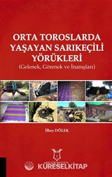 Orta Toroslarda Yaşayan Sarıkeçili Yörükleri (Gelenek, Görenek ve İnanışları