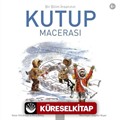 Bir Bilim İnsanının Kutup Macerası