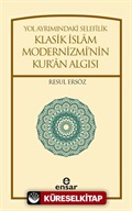 Yol Ayrımındaki Selefilik Klasik İslam Modernizmi'nin Kur'an Algısı