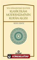 Yol Ayrımındaki Selefilik Klasik İslam Modernizmi'nin Kur'an Algısı