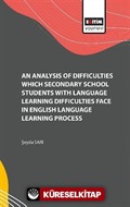 An Analysis of Difficulties Which Secondary School Students with Language Learning Difficulties Face in English Language Learning Process