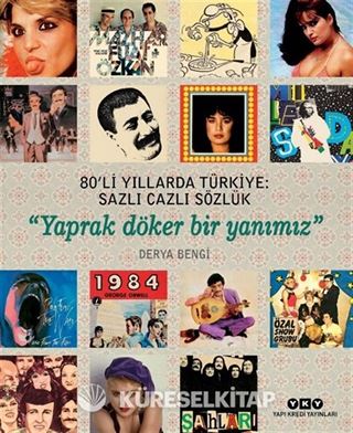 80'li Yıllarda Türkiye: Sazlı Cazlı Sözlük Yaprak Döker Bir Yanımız